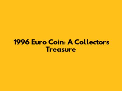 1996 Euro Coin: A Collector's Treasure