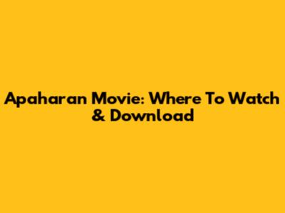 Apaharan Movie: Where To Watch & Download