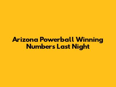 Arizona Powerball Winning Numbers Last Night