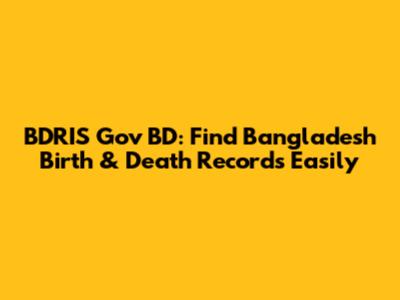 BDRIS Gov BD: Find Bangladesh Birth & Death Records Easily