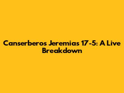 Canserbero's Jeremias 17-5: A Live Breakdown