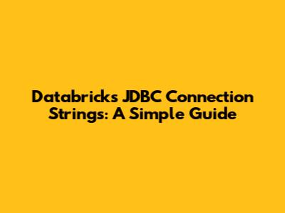 Databricks JDBC Connection Strings: A Simple Guide