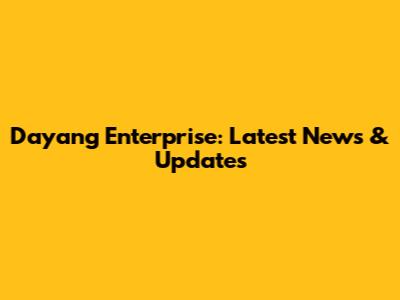 Dayang Enterprise: Latest News & Updates