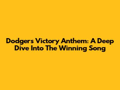 Dodgers' Victory Anthem: A Deep Dive Into The Winning Song