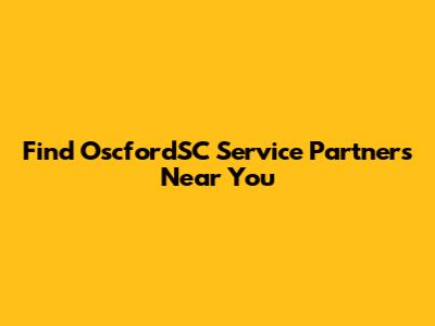 Find OscfordSC Service Partners Near You