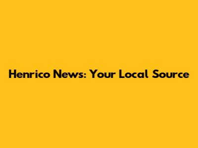 Henrico News: Your Local Source