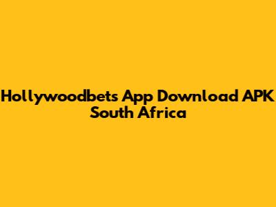 Hollywoodbets App Download APK South Africa