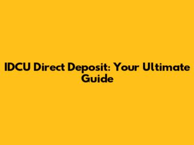 IDCU Direct Deposit: Your Ultimate Guide
