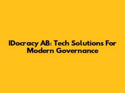IDocracy AB: Tech Solutions For Modern Governance