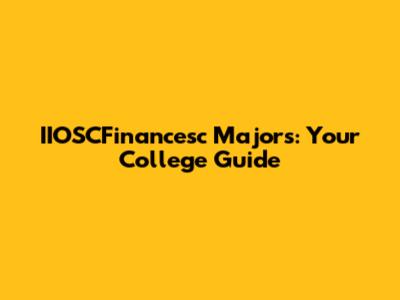IIOSCFinancesc Majors: Your College Guide