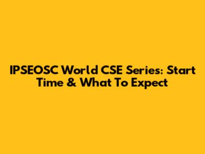 IPSEOSC World CSE Series: Start Time & What To Expect