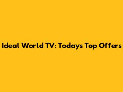 Ideal World TV: Today's Top Offers