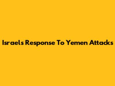 Israel's Response To Yemen Attacks
