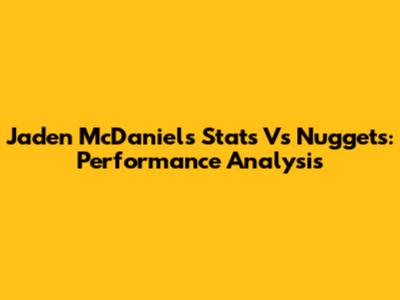 Jaden McDaniels Stats Vs Nuggets: Performance Analysis