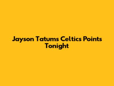 Jayson Tatum's Celtics Points Tonight