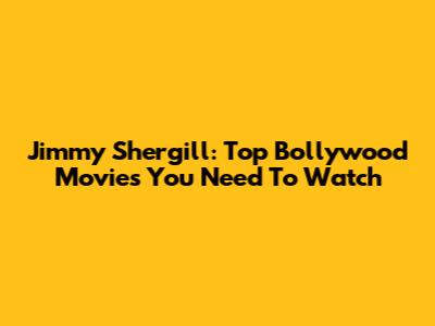 Jimmy Shergill: Top Bollywood Movies You Need To Watch