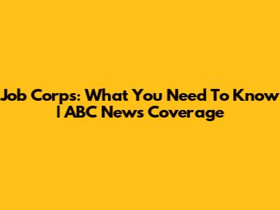 Job Corps: What You Need To Know | ABC News Coverage