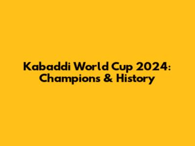 Kabaddi World Cup 2024: Champions & History