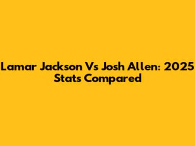Lamar Jackson Vs Josh Allen: 2025 Stats Compared