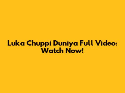 Luka Chuppi Duniya Full Video: Watch Now!