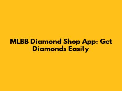 MLBB Diamond Shop App: Get Diamonds Easily
