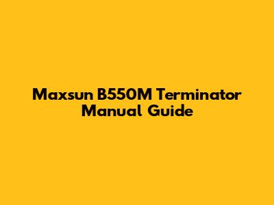 Maxsun B550M Terminator Manual Guide