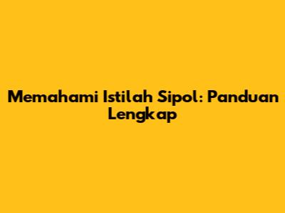 Memahami Istilah Sipol: Panduan Lengkap