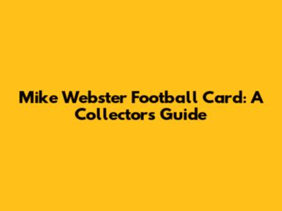 Mike Webster Football Card: A Collector's Guide