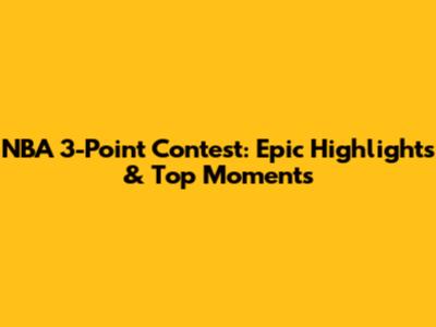 NBA 3-Point Contest: Epic Highlights & Top Moments