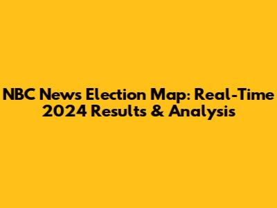 NBC News Election Map: Real-Time 2024 Results & Analysis