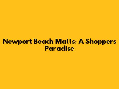 Newport Beach Malls: A Shopper's Paradise