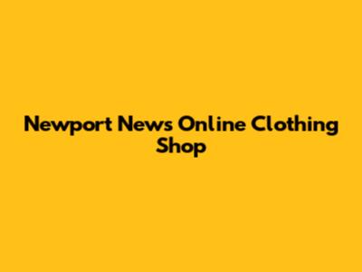 Newport News Online Clothing Shop