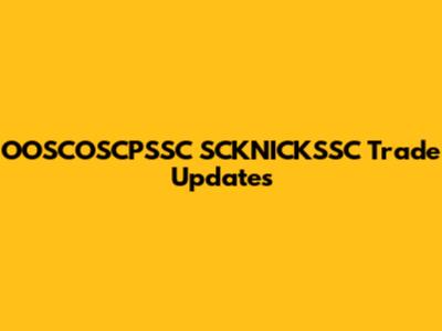 OOSCOSCPSSC SCKNICKSSC Trade Updates