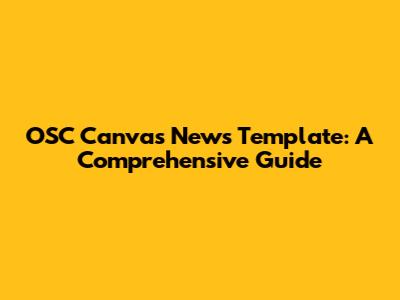 OSC Canvas News Template: A Comprehensive Guide