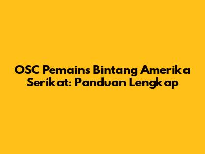 OSC Pemains Bintang Amerika Serikat: Panduan Lengkap