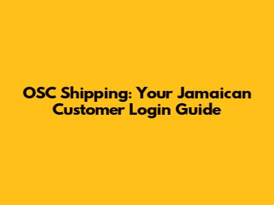 OSC Shipping: Your Jamaican Customer Login Guide