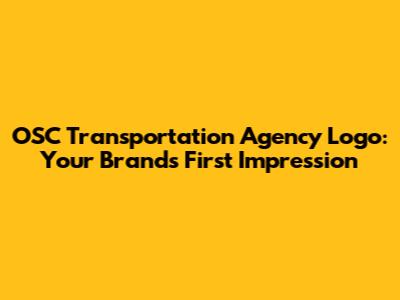 OSC Transportation Agency Logo: Your Brand's First Impression