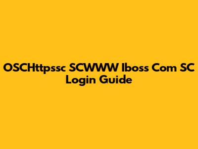 OSCHttpssc SCWWW Iboss Com SC Login Guide