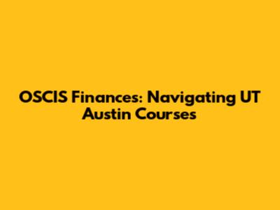 OSCIS Finances: Navigating UT Austin Courses