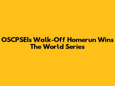 OSCPSEI's Walk-Off Homerun Wins The World Series