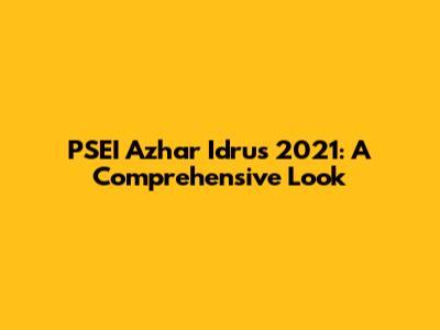 PSEI Azhar Idrus 2021: A Comprehensive Look