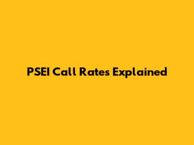 PSEI Call Rates Explained
