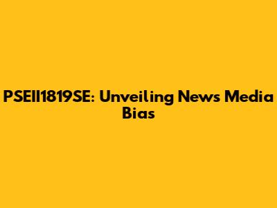PSEII1819SE: Unveiling News Media Bias