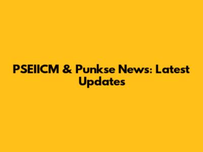 PSEIICM & Punkse News: Latest Updates