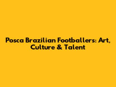 Posca Brazilian Footballers: Art, Culture & Talent