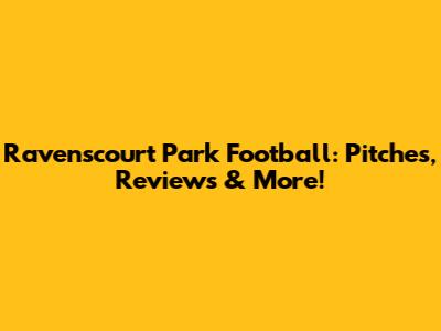 Ravenscourt Park Football: Pitches, Reviews & More!