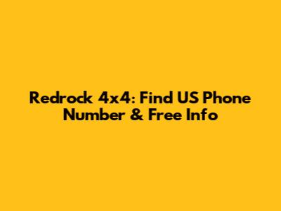 Redrock 4x4: Find US Phone Number & Free Info