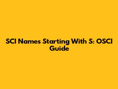 SCI Names Starting With S: OSCI Guide