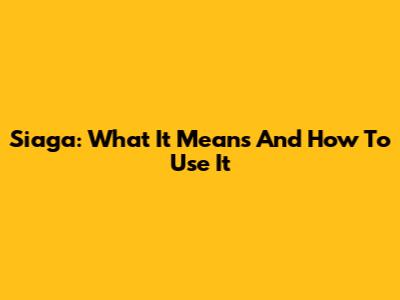 Siaga: What It Means And How To Use It