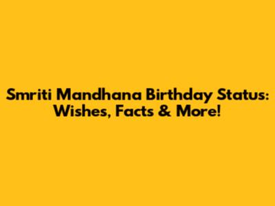 Smriti Mandhana Birthday Status: Wishes, Facts & More!